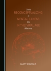 Reconceptualizing Mental Illness in the Viral Age : Souls in the Machine - eBook