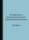 The Application of Sociotechnical Theories in Information Systems Research - eBook