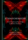 Ethnochemistry : From Traditional Knowledge to Modern Chemistry - eBook