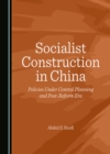 Socialist Construction in China : Policies Under Central Planning and Post-Reform Era - eBook