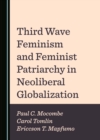 Third Wave Feminism and Feminist Patriarchy in Neoliberal Globalization - eBook