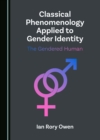 Classical Phenomenology Applied to Gender Identity : The Gendered Human - eBook