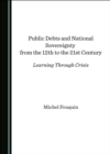 Public Debts and National Sovereignty from the 12th to the 21st Century : Learning Through Crisis - eBook