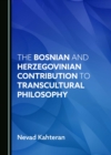 The Bosnian and Herzegovinian Contribution to Transcultural Philosophy - eBook