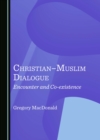 Christian-Muslim Dialogue : Encounter and Co-existence - eBook