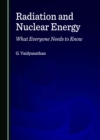 Radiation and Nuclear Energy : What Everyone Needs to Know - eBook