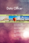 Data Officer A Complete Guide - 2024 Edition - eBook