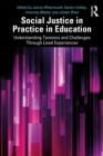 Social Justice in Practice in Education : Understanding Tensions and Challenges Through Lived Experiences - eBook