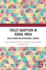 Toilet Adoption in Rural India : Social Norms and Behavioural Changes - eBook
