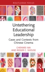 Untethering Educational Leadership : Cases and Contexts from Chinese Cinema - eBook