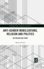 Anti-Gender Mobilizations, Religion and Politics : An Italian Case Study - eBook