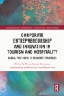 Corporate Entrepreneurship and Innovation in Tourism and Hospitality : Global Post COVID-19 Recovery Strategies - eBook