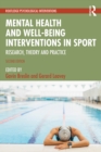 Mental Health and Well-being Interventions in Sport : Research, Theory and Practice - eBook