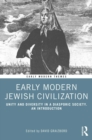 Early Modern Jewish Civilization : Unity and Diversity in a Diasporic Society. An Introduction - eBook