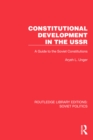 Constitutional Development in the USSR : A Guide to the Soviet Constitutions - eBook
