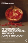 Psychological and Philosophical Studies of Jung’s Teleology : The Future-Orientation of Mind - eBook