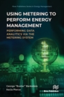 Using Metering to Perform Energy Management : Performing Data Analytics via the Metering System - eBook