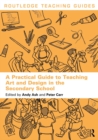 A Practical Guide to Teaching Art and Design in the Secondary School - eBook