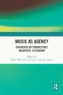 Music as Agency : Diversities of Perspectives on Artistic Citizenship - eBook