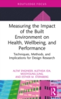 Measuring the Impact of the Built Environment on Health, Wellbeing, and Performance : Techniques, Methods, and Implications for Design Research - eBook