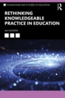 Rethinking Knowledgeable Practice in Education - eBook
