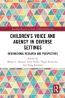 Children’s Voice and Agency in Diverse Settings : International Research and Perspectives - eBook