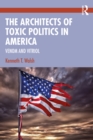 The Architects of Toxic Politics in America : Venom and Vitriol - eBook