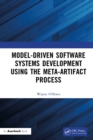 Model-Driven Software Systems Development Using the Meta-Artifact Process - eBook
