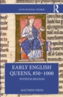 Early English Queens, 850-1000 : Potestas Reginae - eBook