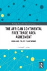The African Continental Free Trade Area Agreement : Legal and Policy Frameworks - eBook
