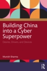 Building China into a Cyber Superpower : Desires, Drivers, and Devices - eBook