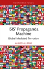 ISIS' Propaganda Machine : Global Mediated Terrorism - eBook