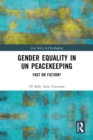 Gender Equality in UN Peacekeeping : Fact or Fiction? - eBook