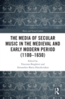 The Media of Secular Music in the Medieval and Early Modern Period (1100-1650) - eBook