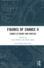 Figures of Chance II : Chance in Theory and Practice - eBook