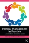 Political Management in Practice : Lessons from around the Globe - eBook