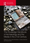 The Routledge Handbook of Archaeology and the Media in the 21st Century - eBook