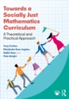 Towards a Socially Just Mathematics Curriculum : A Theoretical and Practical Approach - eBook