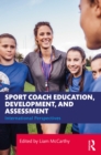 Sport Coach Education, Development, and Assessment : International Perspectives - eBook