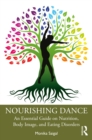 Nourishing Dance : An Essential Guide on Nutrition, Body Image, and Eating Disorders - eBook