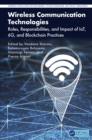 Wireless Communication Technologies : Roles, Responsibilities, and Impact of IoT, 6G, and Blockchain Practices - eBook