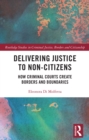 Delivering Justice to Non-Citizens : How Criminal Courts Create Borders and Boundaries - eBook