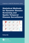 Statistical Methods for Dynamic Disease Screening and Spatio-Temporal Disease Surveillance - eBook