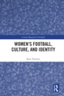Women's Football, Culture, and Identity - eBook