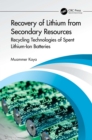 Recovery of Lithium from Secondary Resources : Recycling Technologies of Spent Lithium-Ion Batteries - eBook