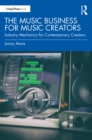 The Music Business for Music Creators : Industry Mechanics for Contemporary Creators - eBook