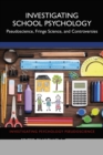 Investigating School Psychology : Pseudoscience, Fringe Science, and Controversies - eBook