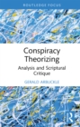 Conspiracy Theorizing : Analysis and Scriptural Critique - eBook
