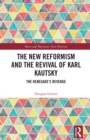 The New Reformism and the Revival of Karl Kautsky : The Renegade’s Revenge - eBook