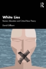 White Lies: Racism, Education and Critical Race Theory - eBook